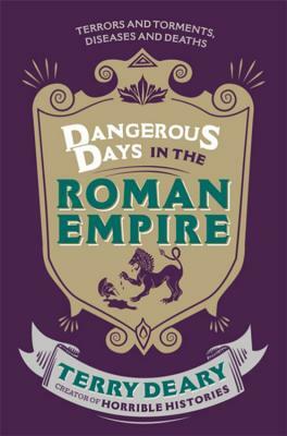 Dangerous Days in the Roman Empire by Terry Deary