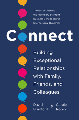 Connect: Building Exceptional Relationships with Family, Friends, and Colleagues by Carole Robin, David Bradford