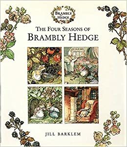 The Four Seasons of Brambly Hedge by Jill Barklem