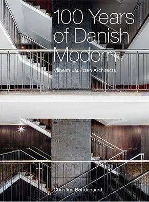 100 Years of Danish Modern: Vilhelm Lauritzen Architects by Christian Bundegaard