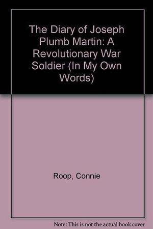 The Diary of Joseph Plumb Martin: A Revolutionary War Soldier by Joseph Plumb Martin, Joseph Plumb Martin