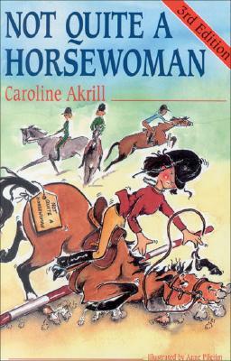 Not Quite a Horsewoman by Caroline Akrill