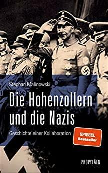 Die Hohenzollern und die Nazis: Geschichte einer Kollaboration by Stephan Malinowski