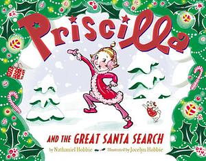 Priscilla and the Great Santa Search by Nathaniel Hobbie