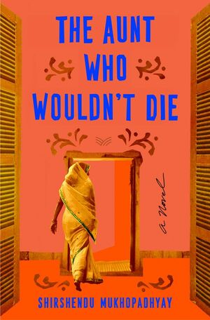 The Aunt Who Wouldn't Die by Shirshendu Mukhopadhyay