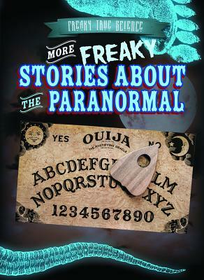 More Freaky Stories about the Paranormal by Jill Keppeler