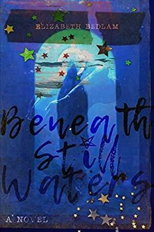 Beneath Still Waters by Elizabeth Bedlam