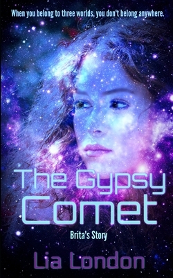 The Gypsy Comet: Brita's Story by Lia London