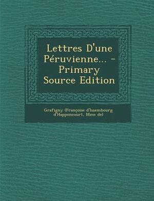 Lettres D'Une Peruvienne... by Françoise de Graffigny