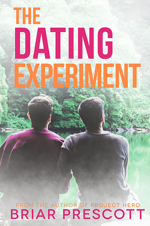 The Dating Experiment by Briar Prescott