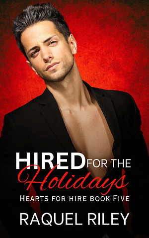 Hired for the Holidays by Raquel Riley