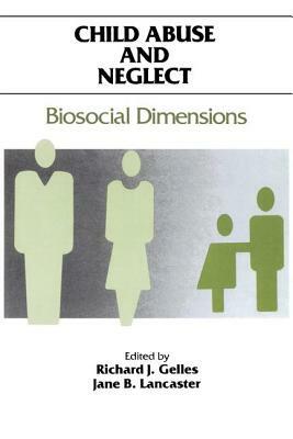 Child Abuse and Neglect: Biosocial Dimensions - Foundations of Human Behavior by 