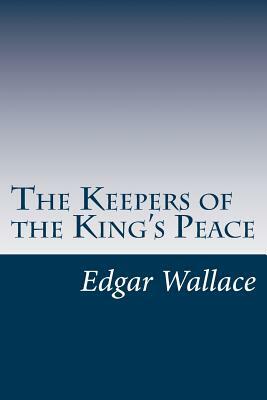 The Keepers of the King's Peace by Edgar Wallace