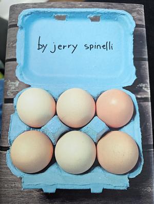 Eggs. Jerry Spinelli by Jerry Spinelli