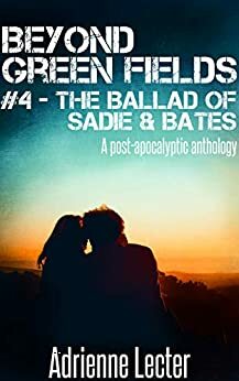 The Ballad of Sadie & Bates by Adrienne Lecter