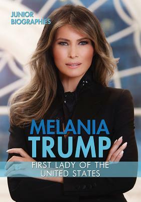 Melania Trump: First Lady of the United States by Kristen Rajczak Nelson