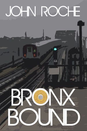 Bronx Bound by John Roche