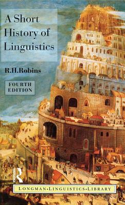A Short History of Linguistics by R. H. Robins