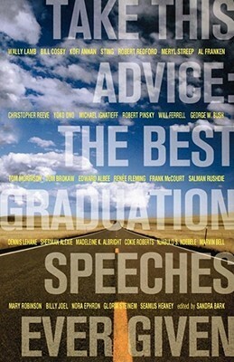 Take This Advice: The Best Graduation Speeches Ever Given by Sandra Bark