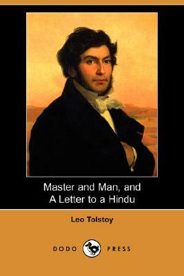 Master and Man, and a Letter to a Hindu (Dodo Press) by Leo Tolstoy