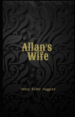 Allan's Wife Illustrated by H. Rider Haggard