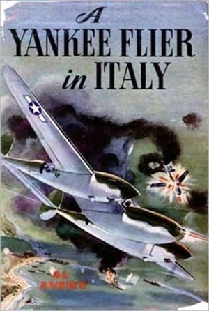 A Yankee Flier in Italy by Al Avery, Paul Laune