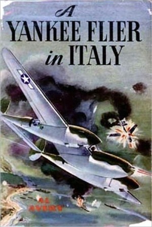 A Yankee Flier in Italy by Paul Laune, Al Avery