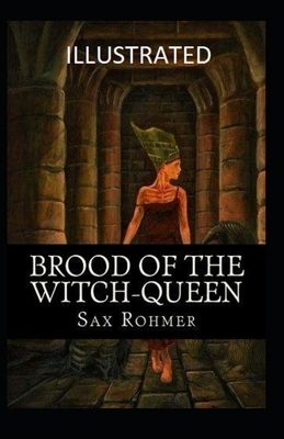 Brood of the Witch-Queen Illustrated by Sax Rohmer