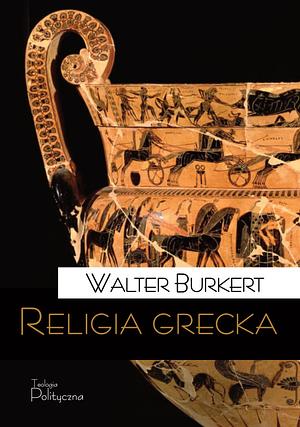 Religia grecka by Walter Burkert