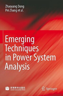Emerging Techniques in Power System Analysis by Zhaoyang Dong, Pei Zhang, Ma Jian
