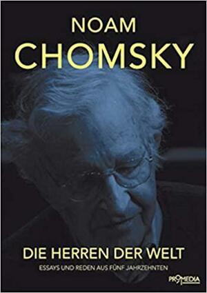 Die Herren der Welt: Essays und Reden aus fünf Jahrzehnten by Marcus G. Raskin, Noam Chomsky