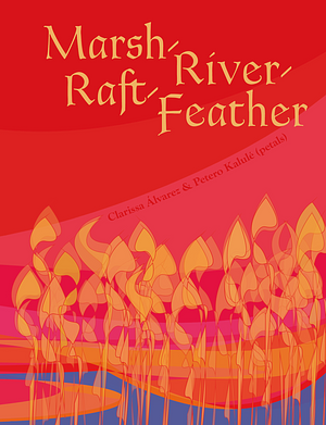 Marsh-River-Raft-Feather by Clarissa Álvarez, Petero Kalulé (petals)