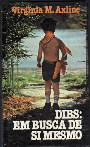 Dibs: em busca de si mesmo by Virginia M. Axline