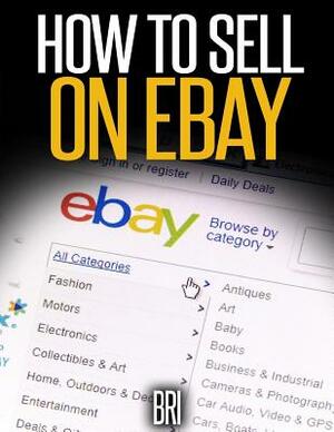 How to Sell on Ebay: The Secret Ebay Recipe by Bri