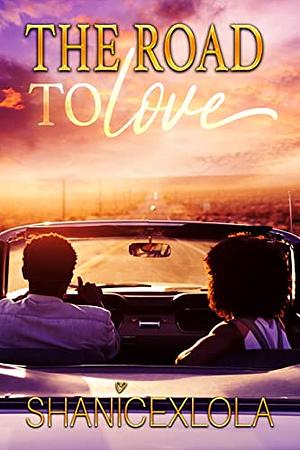 The Road to Love by ShanicexLola