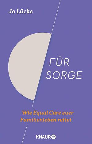 Für Sorge: Wie Equal Care euer Familienleben rettet by Jo Lücke