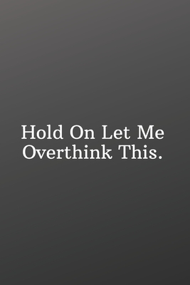 Hold On Let Me Overthink This: Sketchbook with Square Border Multiuse Drawing Sketching Doodles Notes by Newprint Publishing