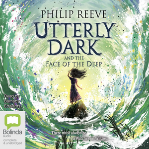 Utterly Dark and the Face of the Deep by Philip Reeve