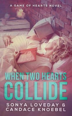 When Two Hearts Collide by Candace Knoebel, Sonya Loveday