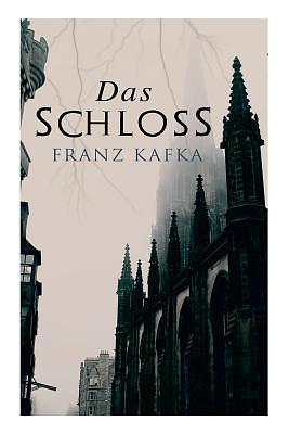 Das Schloss by Franz Kafka