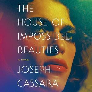 The House of Impossible Beauties by Joseph Cassara