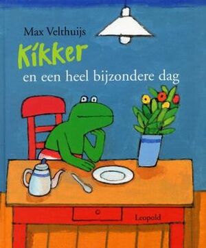 Kikker en een heel bijzondere dag by Max Velthuijs