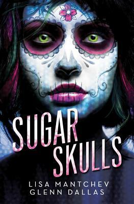 Sugar Skulls by Lisa Mantchev, Glenn Dallas