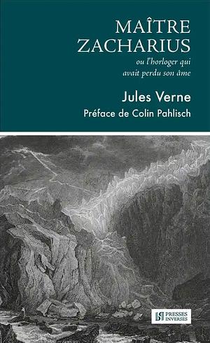 Maître Zacharius : ou l'horloger qui avait perdu son âme by Jules Verne