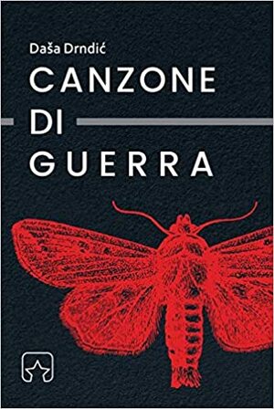 Canzone di Guerra by Daša Drndić