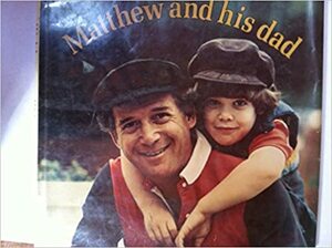 Matthew and His Dad by Arlene Alda