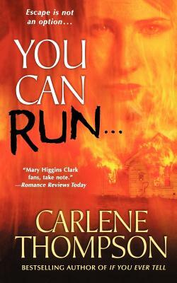 You Can Run... by Carlene Thompson