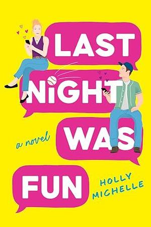 Last Night Was Fun: A Novel by Holly Michelle, Holly Michelle