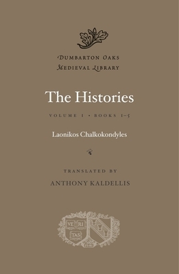 The Histories, Volume I: Books 1-5 by Laonikos Chalkokondyles