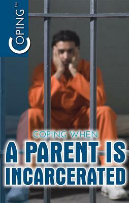 Coping When a Parent Is Incarcerated by Carolyn DeCarlo